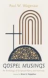Gospel Musings: An Anthology of Scriptural Poetry and Hymnody