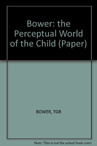 The Perceptual World of the Child (Developing C... 0674661923 Book Cover