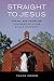 Straight to Jesus: Sexual and Christian Conversions in the Ex-Gay Movement