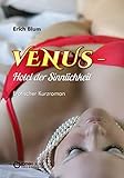  VENUS - Hotel der Sinnlichkeit: Erotischer Kurzroman