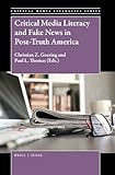 Critical Media Literacy and Fake News in Post-Truth America (Critical Media Literacies Series, 2)