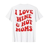 I LOVE WINE AND HOT MOMS X Mothers and Wine Lover
