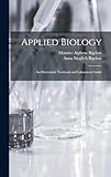 Applied Biology: An Elementary Textbook and Laboratory Guide