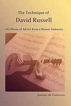 The Technique of David Russell: 165 Pieces of Advice from a Master Guitarist