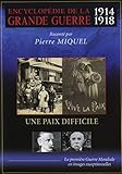  Encyclopédie de la Grande Guerre 1914-1918 : Une Paix Difficile