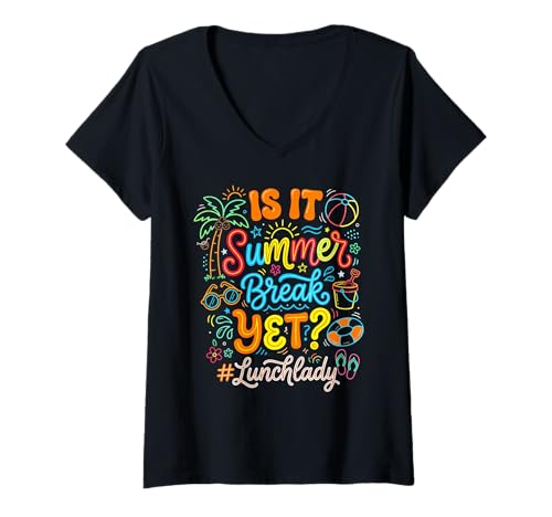 Women's Funny Lunch Lady is It Summer Break Yet Last Day of School V-Neck T-Shirt