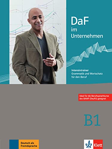 Daf Im Unternehmen B1: Intensivtrainer - Grammatik Und Wortschatz Für Den Beruf