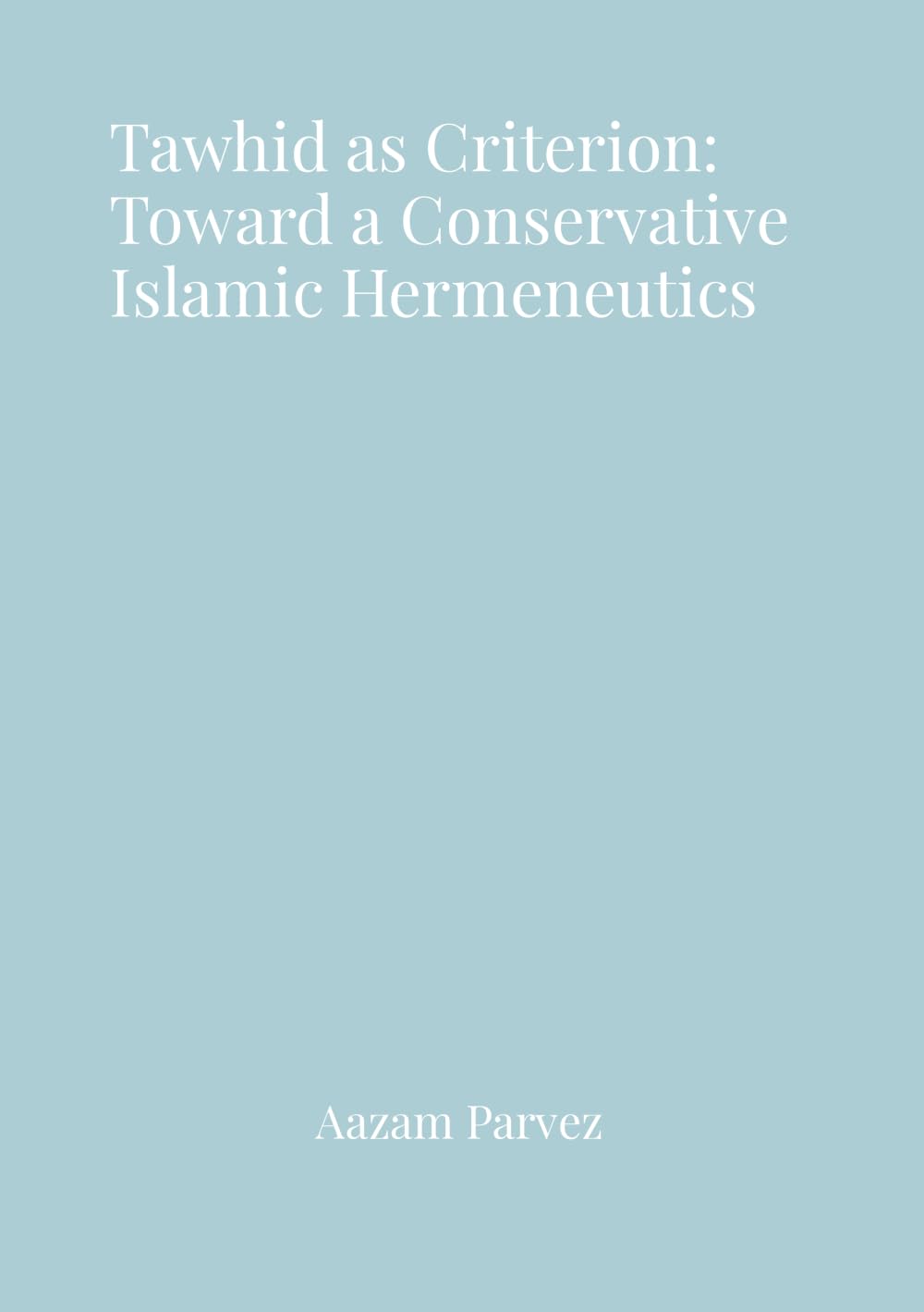 Tawhid as Criterion: Toward a Conservative Islamic Hermeneutics