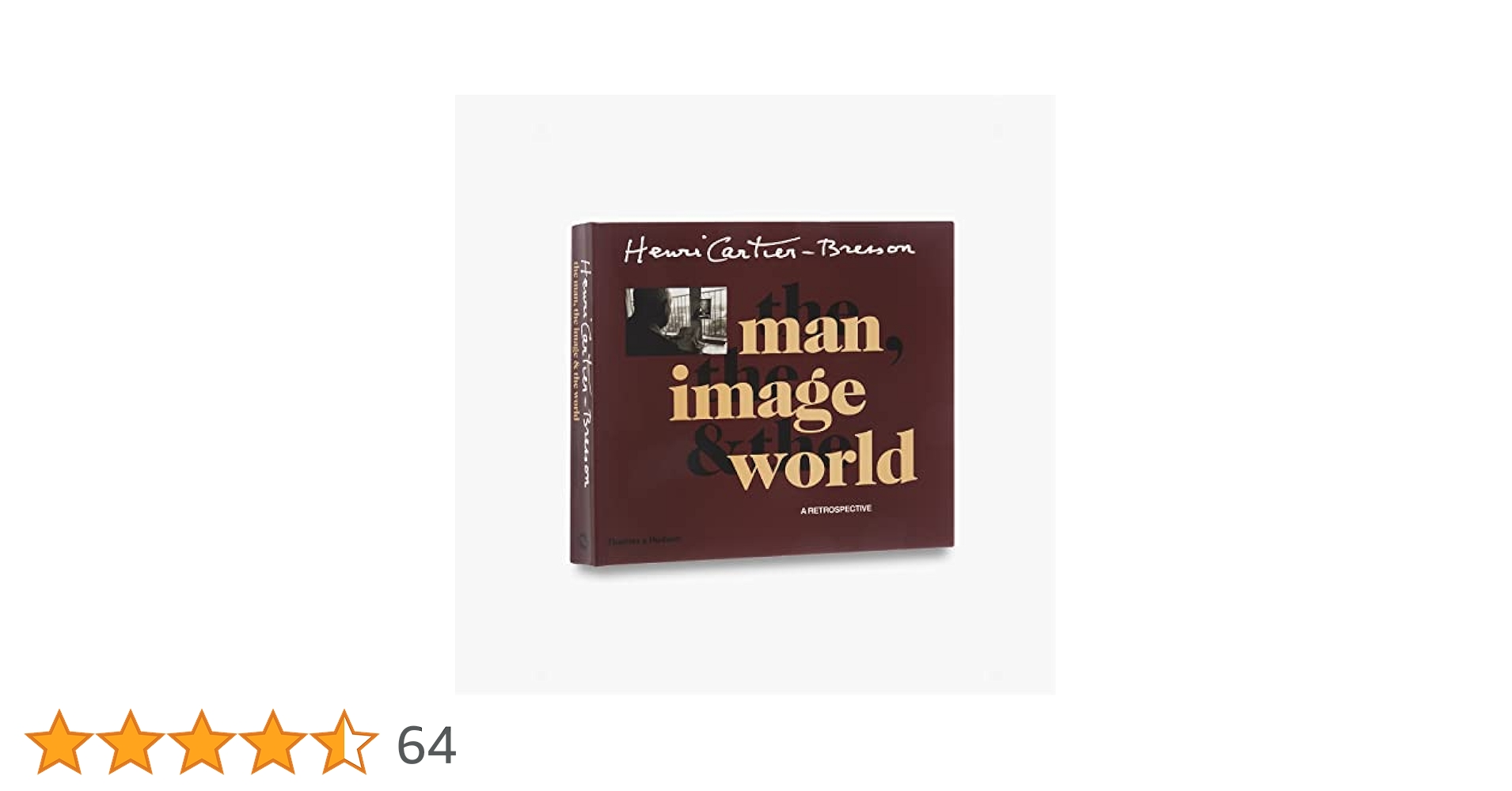 Henri Cartier-Bresson: The man, the image & the world: A