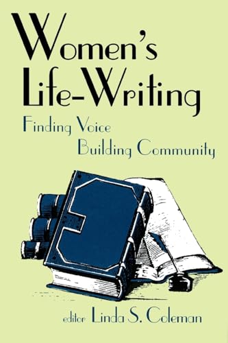 Women's Life-Writing: Finding Voice, Building Community