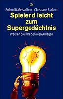 Spielend leicht zum Supergedächtnis. Wecken Sie Ihre genialen Anlagen 3423362987 Book Cover