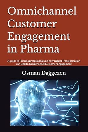 Omnichannel Customer Engagement in Pharma: A Guide for Pharma Professionals on Digital Transformation and AI Strategies