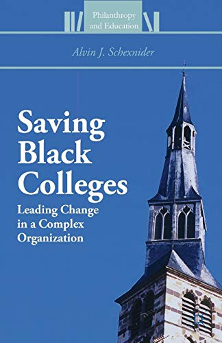 Saving Black Colleges: Leading Change in a Complex Organization (Philanthropy and Education)