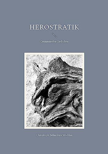 Herostratik: Gesammelte Gedichte (German Edition) - Widdau, Christoph Sebastian