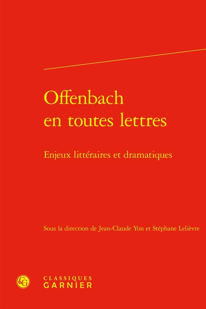 Offenbach en toutes lettres pour enrichir votre bibliothèque de théâtre et opéra