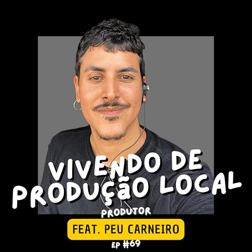 EP 69 - FEAT. COM O PRODUTOR PEU CARNEIRO