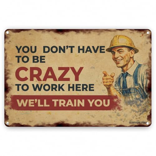 You Don't Have To Be Crazy To Work Here, Vintage Work Tin Sign 12" x 8" – Funny Retro Factory Humor Decor, Distressed Rust Look, 1950s Assembly Line Worker Industrial Office Warehouse Wall Art (VINTAGE-crazy)