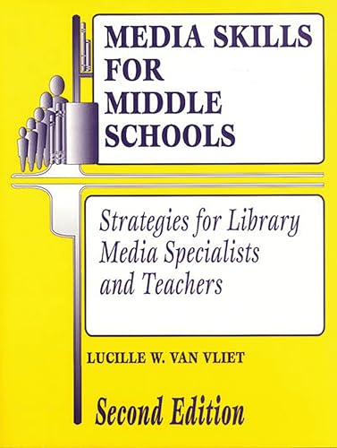 Media Skills for Middle Schools: Strategies for Library Media Specialists and Teachers (Library and Information...