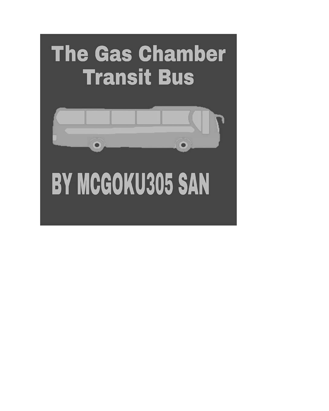 The Gas Chamber Transit Bus The Black Humor Tale: The Gas Chamber Transit Bus The Black Humor Tale