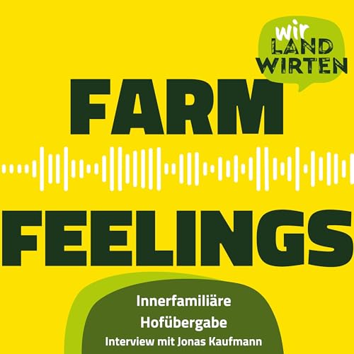 FarmFeelings Hof&uuml;bergabe - Innerfamili&auml;re Hof&uuml;bergabe erfolgreich gemeistert