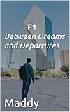 F1: Between Dreams and Departures