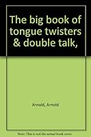 Big Book of Tongue Twisters and Double Talk B0006AYW08 Book Cover
