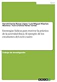 Estrategias lúdicas para motivar la práctica de la actividad fisica. El ejemplo de los estudiantes del ciclo cuatro