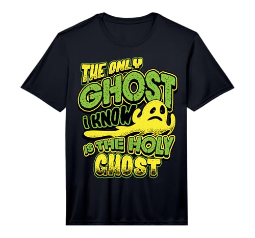 The Only Ghost I Know is The Holy Ghost Christian Halloween Performance T-Shirt