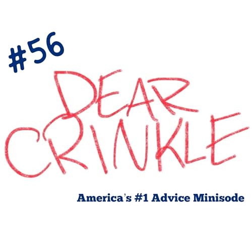 Dear Crinkle, Episode 56:A sneaky poet, A perplexed proposer, and an Update from our 13-year-old crinkler in Vermont.
