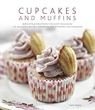Cupcakes & Muffins: Irresistible Creations for Every Occasion: 150 Delicious Recipes Shown in 300 Stunning Photographs