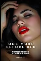 One More Before Bed: Thirteen reasons to stay in tonight B0F6372RDZ Book Cover