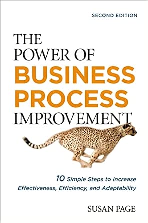 The Power of Business Process Improvement: 10 Simple Steps to Increase Effectiveness, Efficiency, and Adaptability 2nd Edition-Wow! eBook