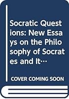 Socratic questions: new essays on the philosophy of Socrates and its significance 0415069319 Book Cover