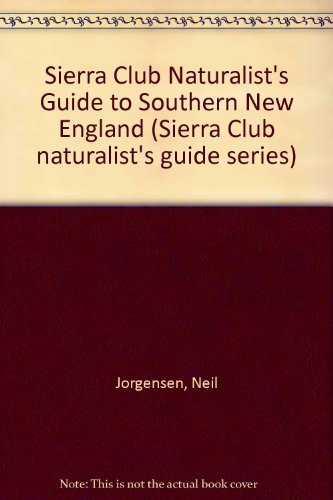 Sierra Club Naturalist's Guide to Southern New England (Sierra Club Naturalist's Guides)