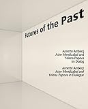 Futures of the Past: Annette Amberg, Asier Mendizabal, Yelena Popova im Dialog