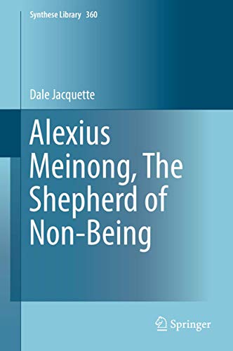 Alexius Meinong, The Shepherd of Non-Being (Synthese Library, 360)