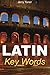 Latin Key Words: Learn Latin Easily: 2,000-word Vocabulary Arranged by Frequency in a Hundred Units, with Comprehensive Latin and English Indexes