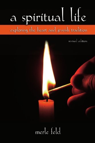 A Spiritual Life: Exploring the Heart and Jewish Tradition, Revised Edition (SUNY series in Modern Jewish Literature and Culture)