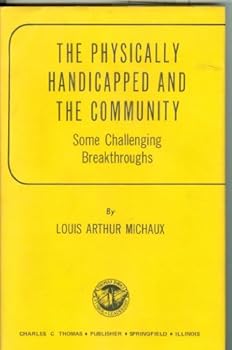 Hardcover The Physically Handicapped and the Community: Some Challenging Breakthroughs Book