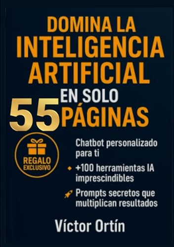 DOMINA LA INTELIGENCIA ARTIFICIAL EN SOLO 55 PÁGINAS