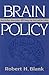 Brain Policy: How the New Neuroscience Will Change Our Lives and Our Politics (Not In A Series)