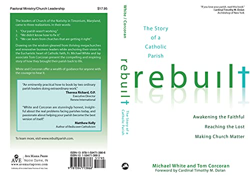 Rebuilt: The Story of a Catholic Parish: Awakening the Faithful, Reaching the Lost, and Making Churc