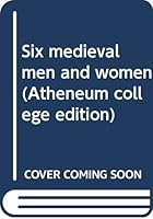 Six medieval men and women B0007DS6WE Book Cover