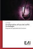  Un\'alternativa all\'uso dei solfiti in enologia: Proprietà ed applicabilità del chitosano
