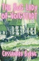 The Bug Lady of Volgstadt B0CX4M3PHQ Book Cover