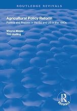 Agricultural Policy Reform: Politics and Process in the EU and US in the 1990s (Routledge Revivals)