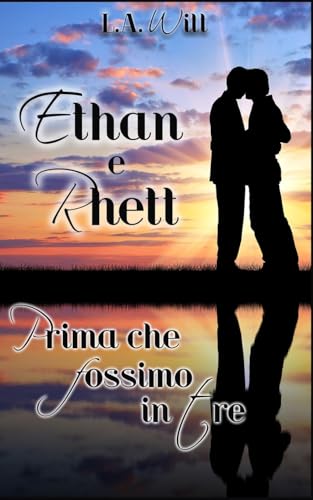 Prima che fossimo in tre:: Ethan e Rhett (Italian Edition)