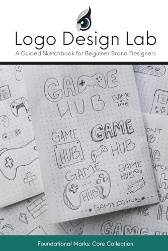 Logo Design Lab: A Guided Sketchbook for Beginner Brand Designers:
