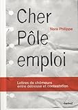 pole emploi inscription  CHER POLE EMPLOI: LETTRES DE CHOMEURS ENTRE DETRESSE ET CONTESTATION