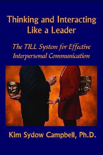 Thinking and Interacting Like a Leader: The TILL System for Effective Interpersonal Communication